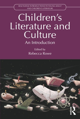 Children's Literature and Culture: An Introduction by Rowe, Rebecca