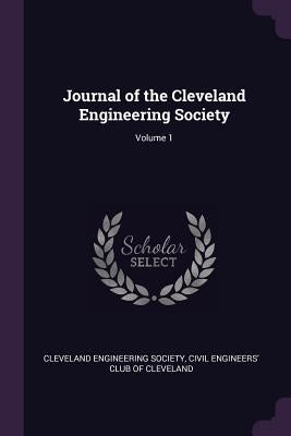 Journal of the Cleveland Engineering Society; Volume 1 by Cleveland Engineering Society