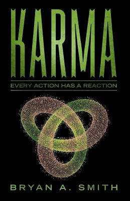 Karma: Every Action Has a Reaction by Smith, Bryan a.