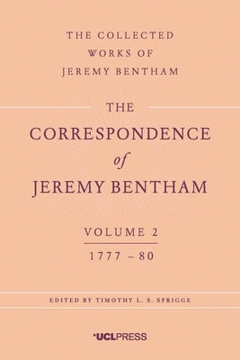 The Correspondence of Jeremy Bentham, Volume 2: 1777 to 1780 by Bentham, Jeremy