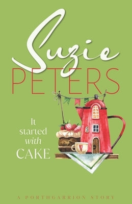It Started With Cake by Peters, Suzie