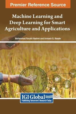 Machine Learning and Deep Learning for Smart Agriculture and Applications by Hashmi, Mohamamd Farukh
