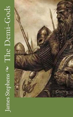 The Demi-Gods by Stephens, James