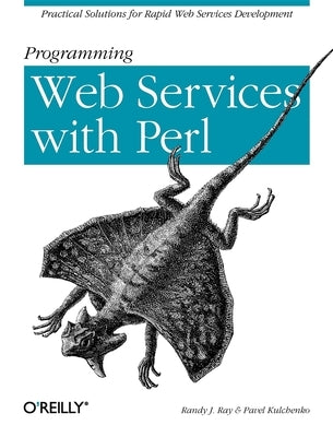 Programming Web Services with Perl by Ray, Randy