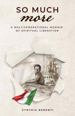So Much More: A Multigenerational Memoir of Spiritual Liberation by Berenyi, Cynthia