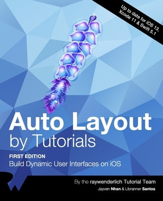 Auto Layout by Tutorials (First Edition): Build Dynamic User Interfaces on iOS by Nhan, Jayven