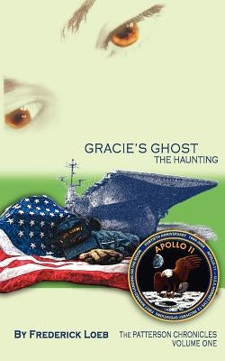 Gracie's Ghost - The Haunting: The Patterson Chronicles by Loeb, Frederick