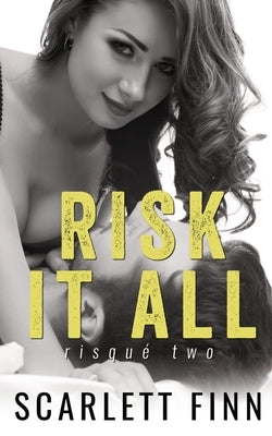 Risk It All: Second Chance Romance: First Love in Trouble by Finn, Scarlett