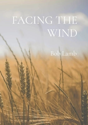 Facing the Wind by Lamb, Bob