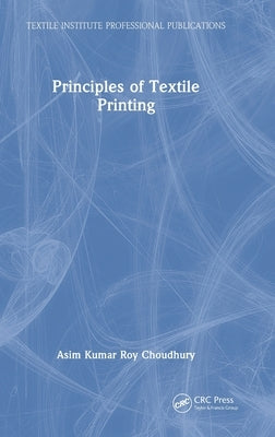 Principles of Textile Printing by Choudhury, Asim Kumar Roy