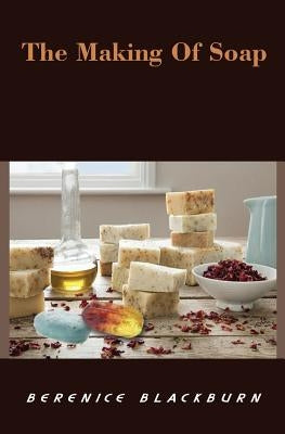 The Making of Soap by Blackburn, Berenice