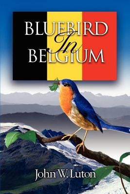 Bluebird in Belgium by Luton, John W.