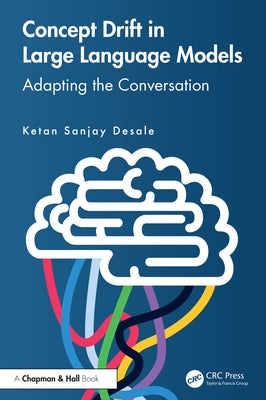 Concept Drift in Large Language Models: Adapting the Conversation by Desale, Ketan Sanjay