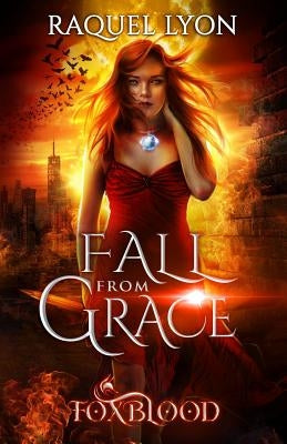 Foxblood: Fall from Grace by Lyon, Raquel
