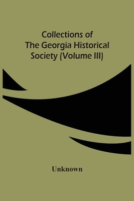 Collections Of The Georgia Historical Society (Volume Iii) by Unknown