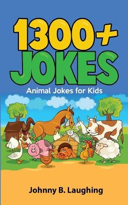 1300+ Jokes: Animal Jokes for Kids by Laughing, Johnny B.
