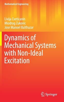 Dynamics of Mechanical Systems with Non-Ideal Excitation by Cveticanin, Livija