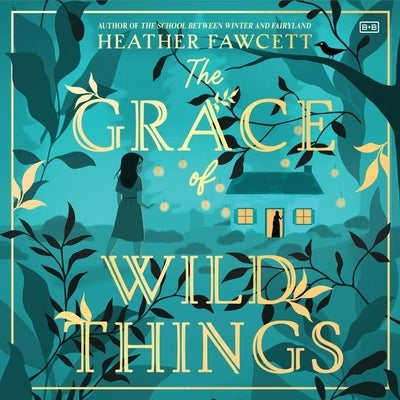 The Grace of Wild Things by Fawcett, Heather