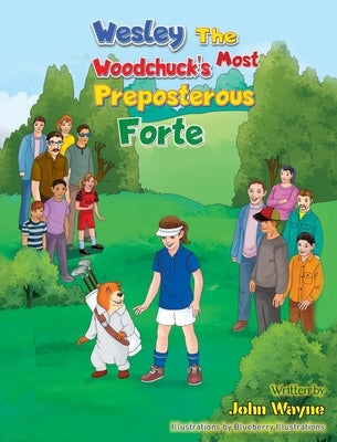 Wesley The Woodchuck's Most Preposterous Forte by Wayne, John