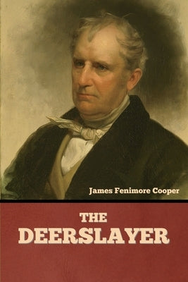The Deerslayer by Cooper, James Fenimore