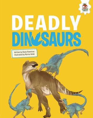 Deadly Dinosaurs by Rowntree, Rosie