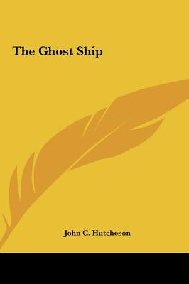 The Ghost Ship the Ghost Ship by Hutcheson, John C.