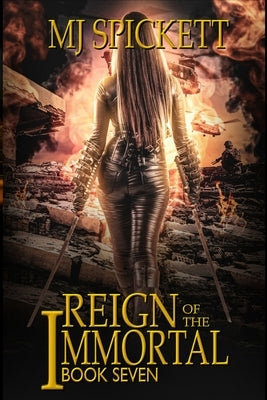 Reign of the Immortal: Book 7 of the Immortal series by Spickett, Mj