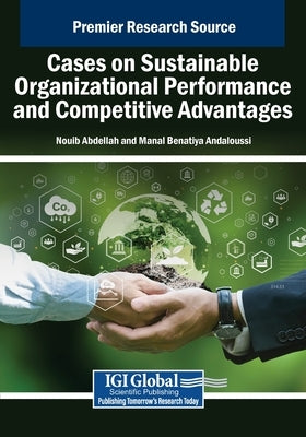 Cases on Sustainable Organizational Performance and Competitive Advantages by Abdellah, Nouib