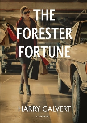 The Forester Fortune by Calvert, Harry