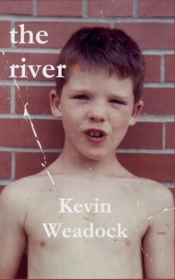 The river: a memoir by Weadock, Kevin