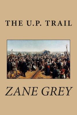 The U.P. Trail by Grey, Zane