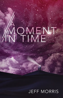 A Moment in Time by Morris, Jeff