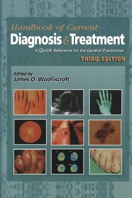 Current Diagnosis & Treatment: A Quick Reference for the General Practitioner by Wolliscroft, James O.
