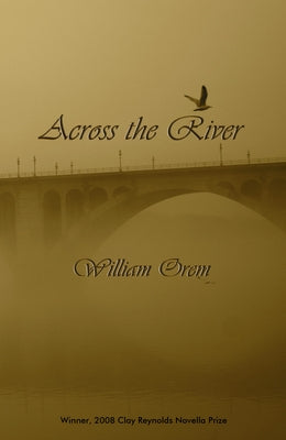 Across the River: A Novella by Orem, William