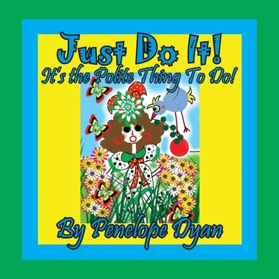 Just Do It! It's The Polite Thing To Do! by Dyan, Penelope