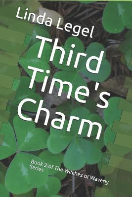 Third Time's Charm: Book 2 of The Witches of Waverly Series by Legel, Linda