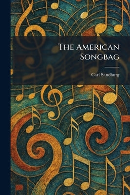 The American Songbag by Sandburg, Carl