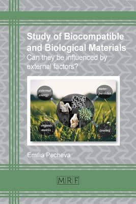 Study of biocompatible and biological materials: Can they be influenced by external factors? by Emilia, Pecheva