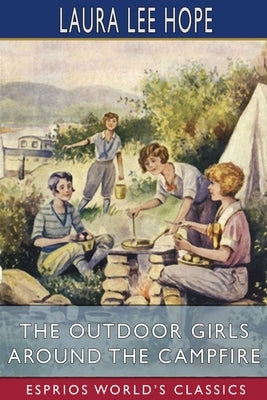 The Outdoor Girls Around the Campfire (Esprios Classics): or, The Old Maid of the Mountains by Hope, Laura Lee
