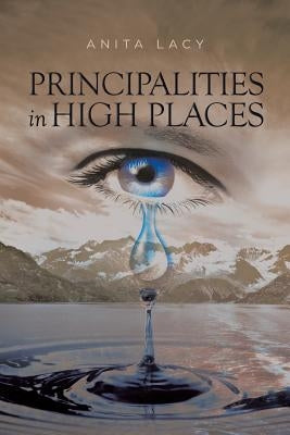 Principalities in High Places by Yolanda Lacy, Anita