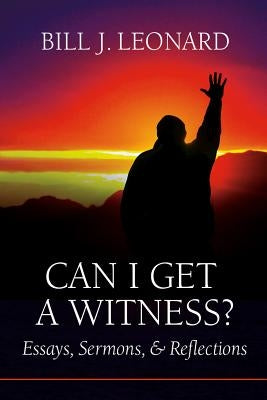 Can I Get a Witness by Leonard, Bill J.