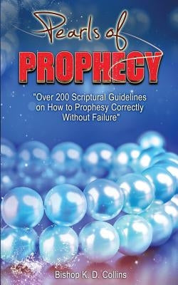Pearls of Prophecy by K. D. Collins, Bishop
