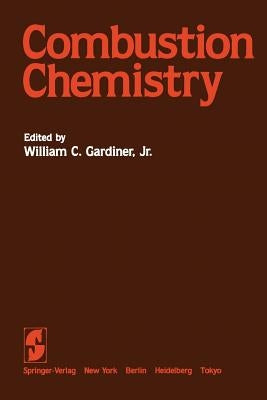 Combustion Chemistry by Gardiner, W. C. Jr.
