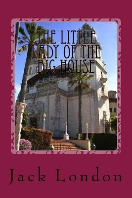 The Little Lady of the Big House by London, Jack