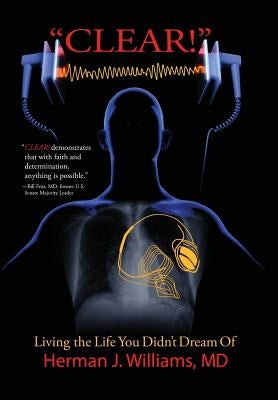 Clear!: Living the Life You Didn't Dream Of by Williams, Herman J.