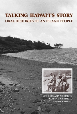 Talking Hawaii's Story: Oral Histories of an Island People by Kodama-Nishimoto, Michiko