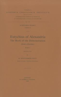 Eutychius of Alexandria. the Book of the Demonstration (Kitab Al-Burhan), I. Ar. 21 by Watt, Wm