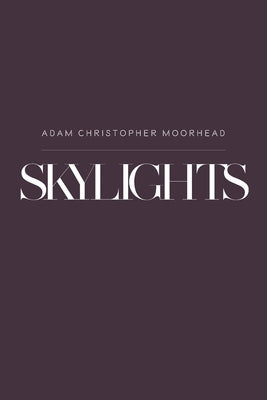 Skylights by Adam Christopher Moorhead