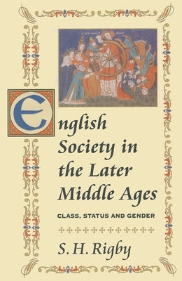 English Society in the Later Middle Ages: Class, Status and Gender by Rigby, S. H.