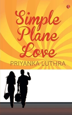 Simple Plane Love by Lal, Anupa